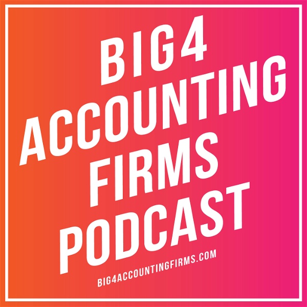 Artwork for The Big 4 Accounting Firms Podcast