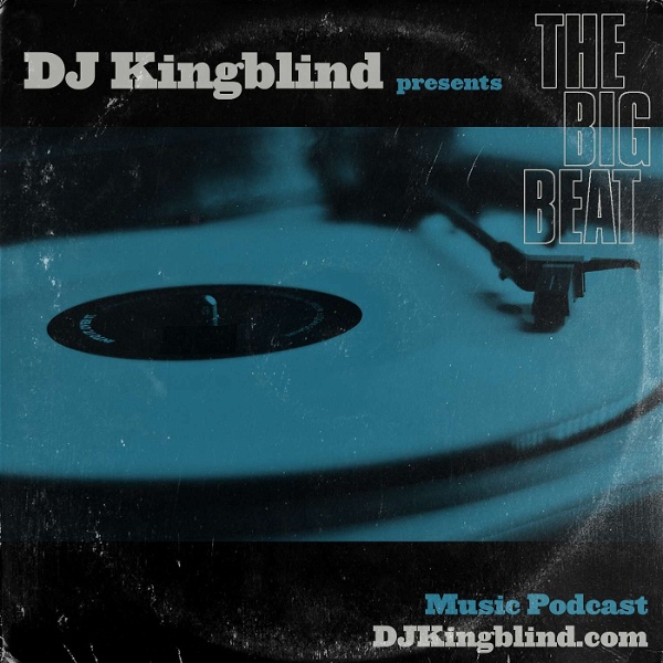 Artwork for The Big Beat- Music Podcast with DJ Kingblind