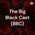 The Big Black Cast (BBC)