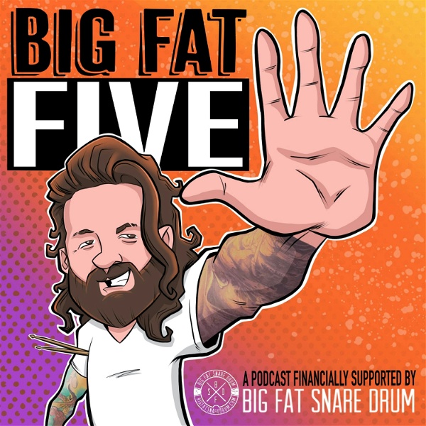 Artwork for Big Fat Five: A Podcast Financially Supported by Big Fat Snare Drum