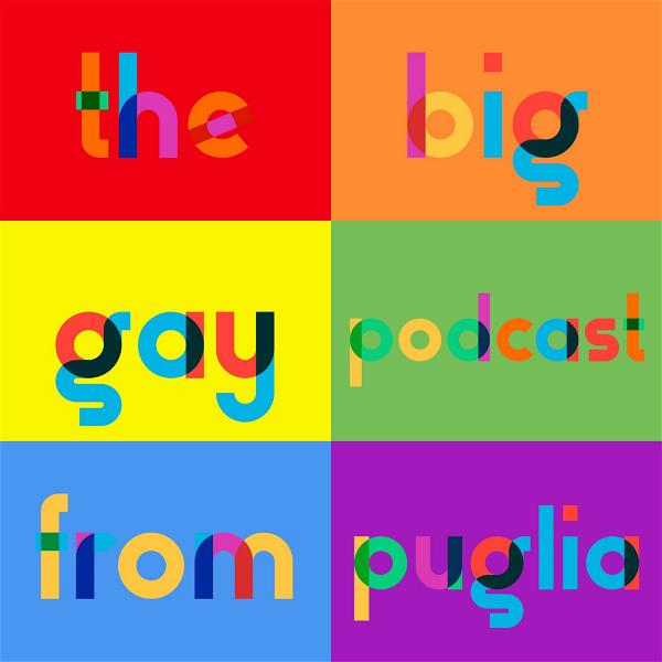 Artwork for The Big Gay Podcast from Puglia