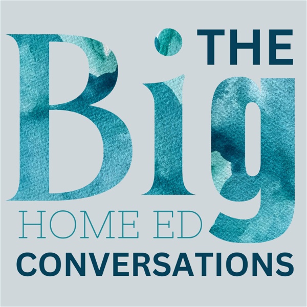 Artwork for The BIG Home Ed Conversations