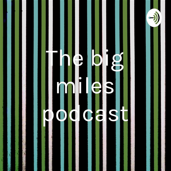 Artwork for The big miles podcast