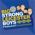 The Big Strong Leicester Boys (A podcast about Leicester City #LCFC)