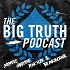 The Big Truth Podcast