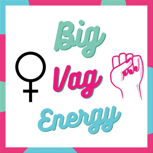 Artwork for The Big Vag Energy Podcast