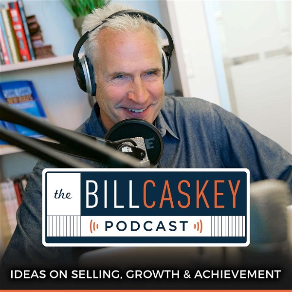 Artwork for The Bill Caskey Podcast: High Impact Sales Training for Sellers and Leaders