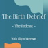 The Birth Debrief: The Podcast