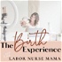 The Birth Experience with Labor Nurse Mama