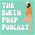 The Birth Prep Podcast with Taylor Minaberry