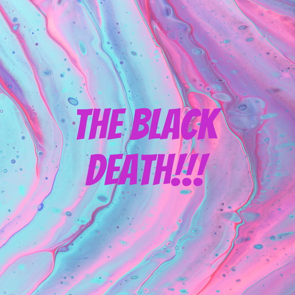 Artwork for The Black Death!!!