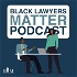 The Black Lawyers Matter Podcast