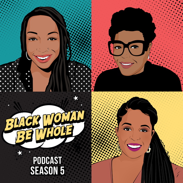 Artwork for Black Woman Be Whole Podcast