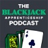 The Blackjack Apprenticeship Podcast