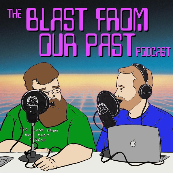 Artwork for The Blast From Our Past Podcast