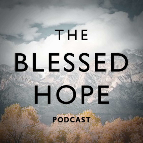 Artwork for The Blessed Hope Podcast --