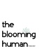 The Blooming Human