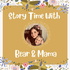 Story Time With Bear & Mama
