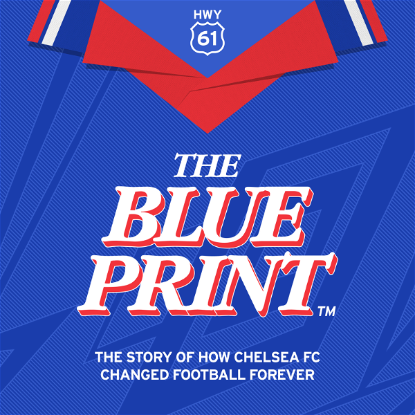 Artwork for The Blueprint: How Chelsea FC Changed Football