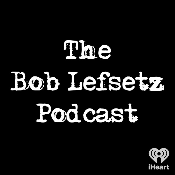 Artwork for The Bob Lefsetz Podcast