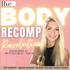 The Body Recomposition Podcast: Fat Loss and Strength Training for Women 35+