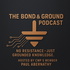 The Bond and Ground Podcast