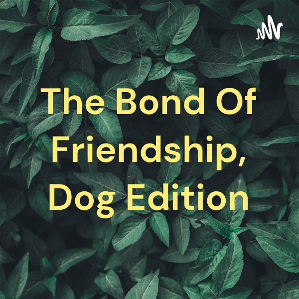 Artwork for The Bond Of Friendship, Dog Edition