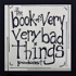the Book Of Very Very Bad Things Podzine - a 3:33 A.M. Studios Production
