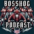 The BossHog Podcast