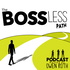 The Bossless Path Podcast