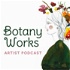 The Botany Works Artist Podcast