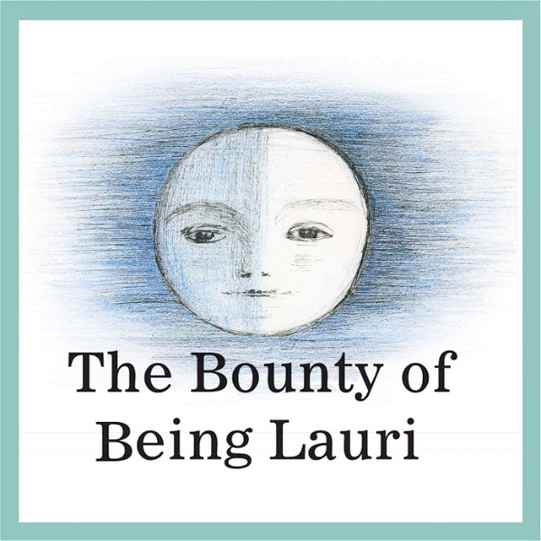 Artwork for The Bounty of Being Lauri