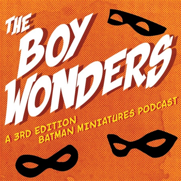 Artwork for The Boy Wonders, a Batman Miniature Game Podcast