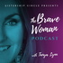 The Brave Woman Podcast