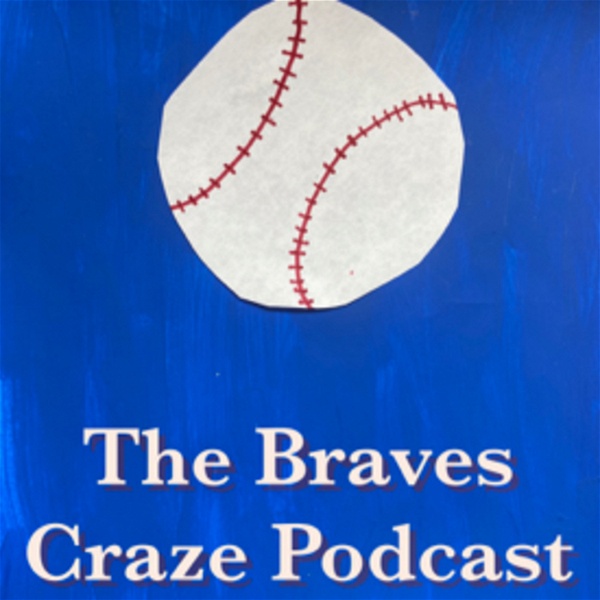Artwork for The Braves Craze: An Atlanta Braves Podcast