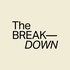 The BREAK—DOWN