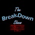 The BreakDown Show