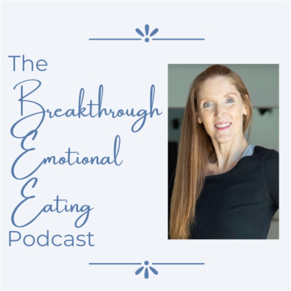 Artwork for The Breakthrough Emotional Eating Podcast