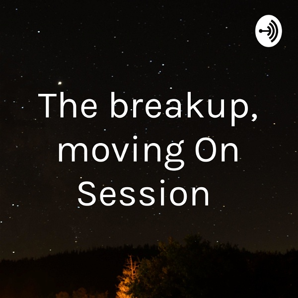 Artwork for The breakup, moving On Session