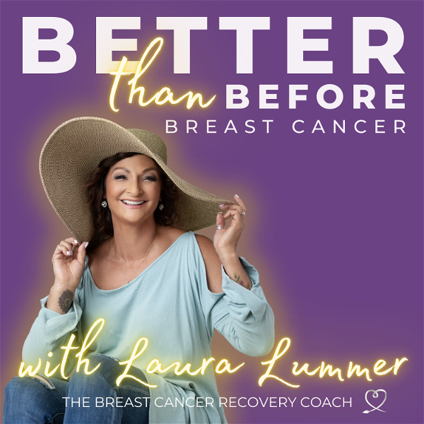 Artwork for Better Than Before Breast Cancer with The Breast Cancer Recovery Coach