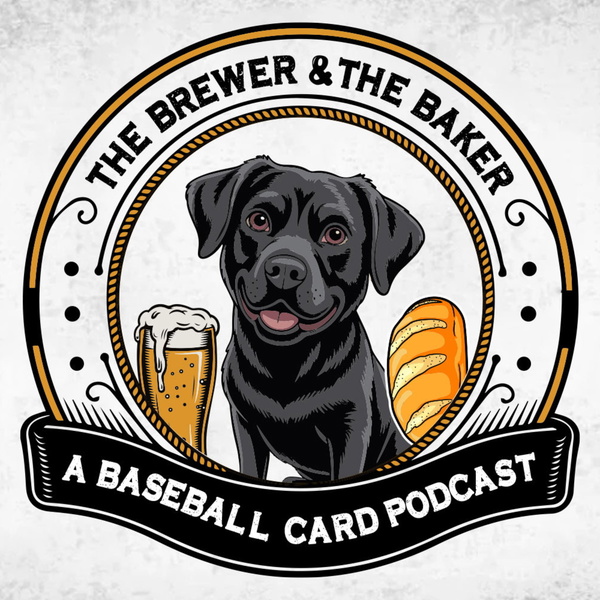 Artwork for The Brewer and The Baker, A Baseball Card Podcast