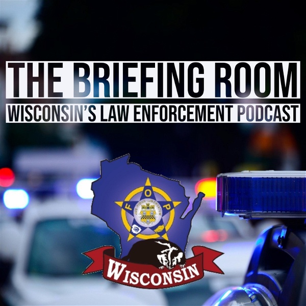 Artwork for The Briefing Room-Wisconsin's Law Enforcement Podcast
