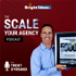 The Scale Your Agency Podcast | Bright Ideas