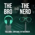 The Bro and The Nerd