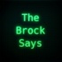 The Brock Says
