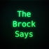 The Brock Says