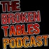 The Broken Tables Podcast