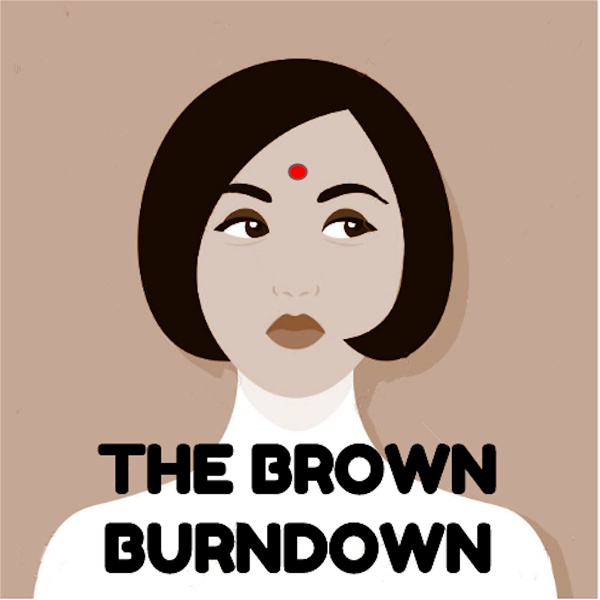 Artwork for The Brown Burndown: An Indian American Pop Culture Pod