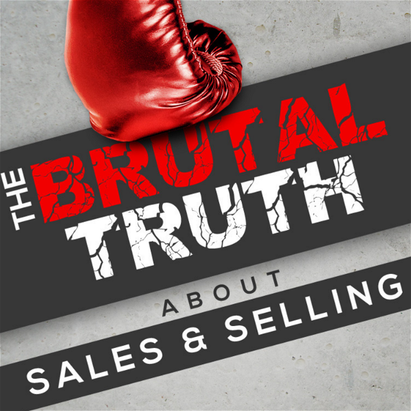 Artwork for The Brutal Truth about Sales and Selling