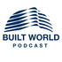 Built World Podcast